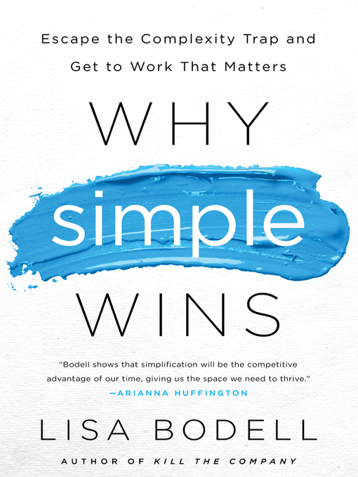 Title details for Why Simple Wins by Lisa Bodell - Available